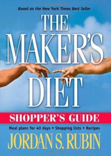 Makers Diet Shopper's Guide: Meal plans for 40 days - Shopping lists - Recipes - Jordan Rubin