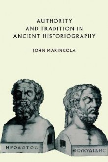 Authority and Tradition in Ancient Historiography - John Marincola