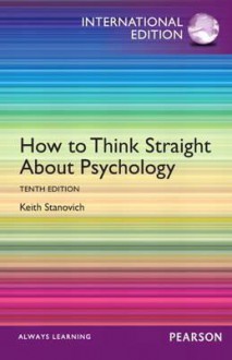 How to Think Straight about Psychology - Keith E. Stanovich