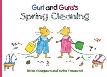 Guri and Gura's Spring Cleaning - Rieko Nakagawa, Richard Carpenter, Peter Howlett, Richard MacNamara, Yuriko Yamawaki