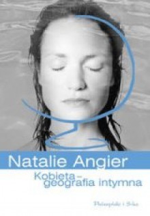 Kobieta: Geografia intymna - Natalie Angier