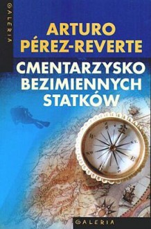 Cmentarzysko bezimiennych statków - Arturo Pérez-Reverte