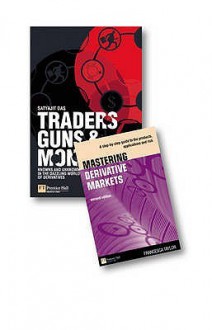 Traders, Guns And Money: And Mastering Derivatives Markets - Satyajit Das, Francesca Taylor