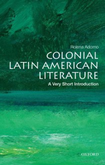 Colonial Latin American Literature - Rolena Adorno