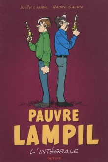 Pauvre Lampil: L'intégrale - Willy Lambil, Raoul Cauvin