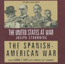 The Spanish-American War - Joseph Stromberg, George C. Scott