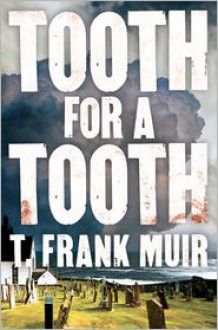 Tooth for a Tooth (A DCI Andy Gilchrist Investigation) - T. Frank Muir