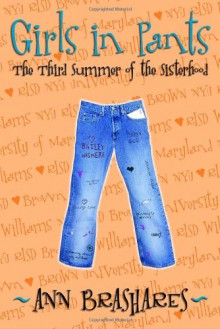 Girls in Pants: The Third Summer of the Sisterhood (The Sisterhood of the Traveling Pants, #3) - Ann Brashares