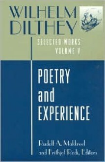 Poetry and Experience - Wilhelm Dilthey, Rudolf A. Makkreel, Frithjof Rodi