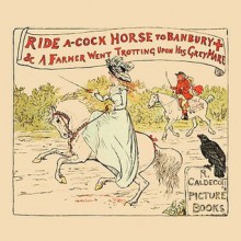 Ride a Cock Horse to Banbury Cross - Randolph Caldecott