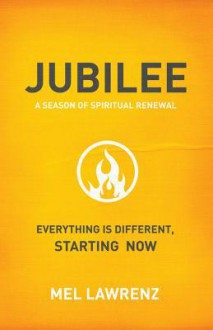 Jubilee: Everything Is Different Starting Now - Mel Lawrenz