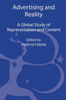 Advertising and Reality: A Global Study of Representation and Content - Amir Hetsroni