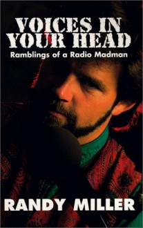 Voices In Your Head - Ramblings of a Radio Madman - Randy Miller