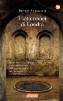 I sotterranei di Londra - Peter Ackroyd, Massimo Ortelio