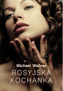 Rosyjska kochanka - Michael Wallner