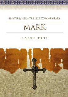 Mark: Smyth & Helwys Bible Commentary - R. Alan Culpepper