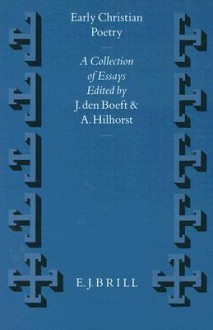 Early Christian Poetry: A Collection of Essays (Vigiliae Christianae , No 22) (Vigiliae Christianae , No 22) - J. Den Boeft, A. Hilhorst