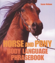 Horse and Pony Body Language Phrasebook - Susan McBane