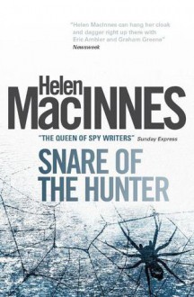 Snare of the Hunter - Helen MacInnes