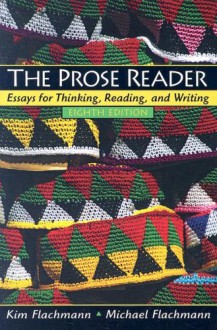 The Prose Reader: Essays for Thinking, Reading and Writing (8th Edition) - Kim Flachmann