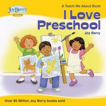 I Love Preschool - Joy Berry