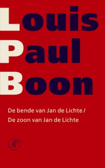 De bende van Jan de Lichte / De zoon van Jan de Lichte - Louis Paul Boon