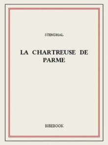 La chartreuse de Parme (French Edition) - Stendhal