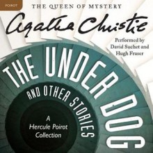 The Under Dog and Other Stories (Audio) - David Suchet, Hugh Fraser, Agatha Christie