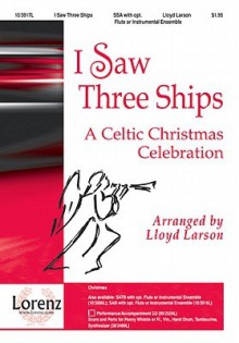 I Saw Three Ships: A Celtic Christmas Celebration - Lloyd Larson