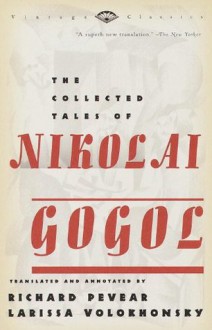 The Collected Tales of Nikolai Gogol (Vintage Classics) - Nikolai Gogol, Richard Pevear, Larissa Volokhonsky