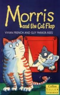 Morris And The Cat Flap - Vivian French, Guy Parker-Rees