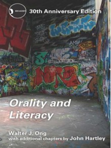 Orality and Literacy: The Technologizing of the Word - Walter J. Ong