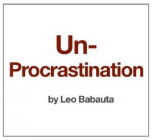 The Little Guide to Un-Procrastination - Leo Babauta