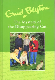 The Mystery of the Disappearing Cat - Enid Blyton