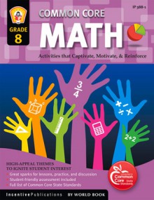 Common Core Math Grade 8: Activities That Captivate, Motivate, and Reinforce - Marjorie Frank