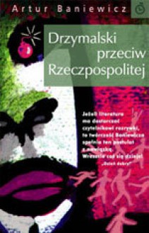 Drzymalski przeciw Rzeczpospolitej - Artur Baniewicz