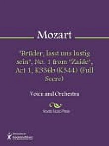 "Bruder, lasst uns lustig sein", No. 1 from "Zaide", Act 1, K336b (K344) (Full Score) - Wolfgang Amadeus Mozart