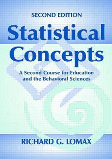 Statistical Concepts: A Second Course for Education and the Behavioral Sciences - Richard G. Lomax