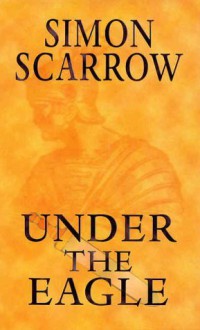 Under the Eagle - Simon Scarrow