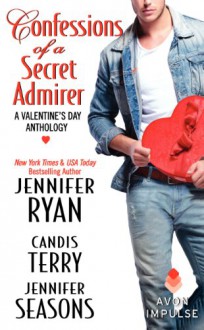 Confessions of a Secret Admirer: A Valentine's Day Anthology - Jennifer Ryan, Candis Terry, Jennifer Seasons