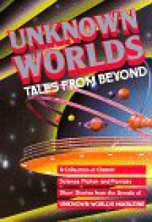 Unknown Worlds: Tales from Beyond - Stanley Schmidt