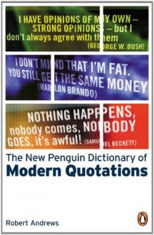 The New Penguin Dictionary of Modern Quotations (Penguin Reference Books) - Robert Andrews