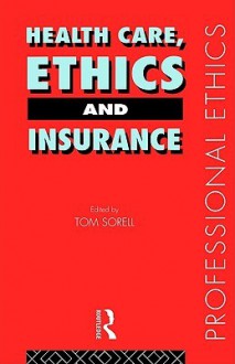 Health Care, Ethics and Insurance - Tom Sorell