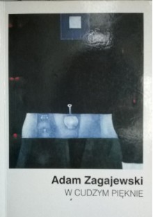 W cudzym pięknie - Adam Zagajewski