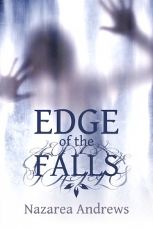 Edge of the Falls - Nazarea Andrews