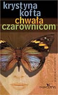 Chwała czarownicom - Krystyna Kofta