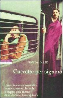 Cuccette per signora - Anita Nair, Francesca Diano, Namas Bhojani