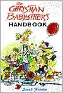 The Christian Babysitter's Handbook - Carol Greene