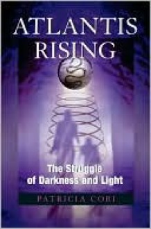 Atlantis Rising: The Struggle of Darkness and Light (Sirian Revelations Trilogy, #2) - Patricia Cori