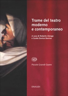 Trame del teatro moderno e contemporaneo - Roberto Alonge, Guido Davico Bonino